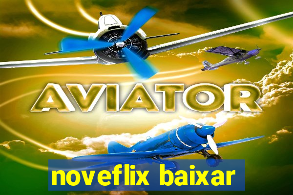 noveflix baixar